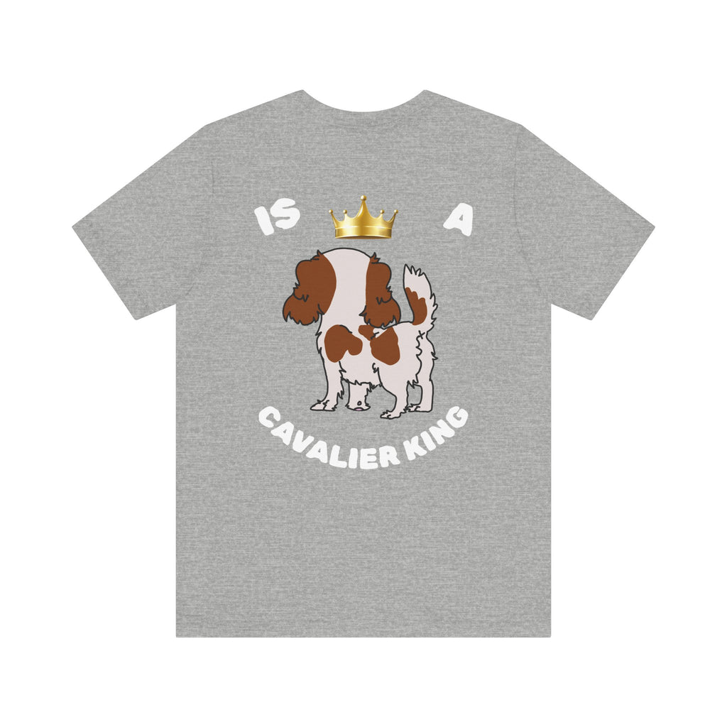 ONLY GOOD KING IS A CAVALIER KING T-shirt