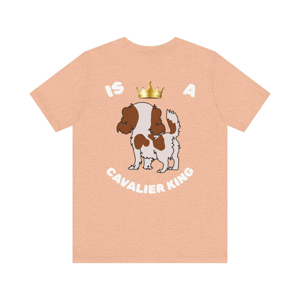 ONLY GOOD KING IS A CAVALIER KING T-shirt