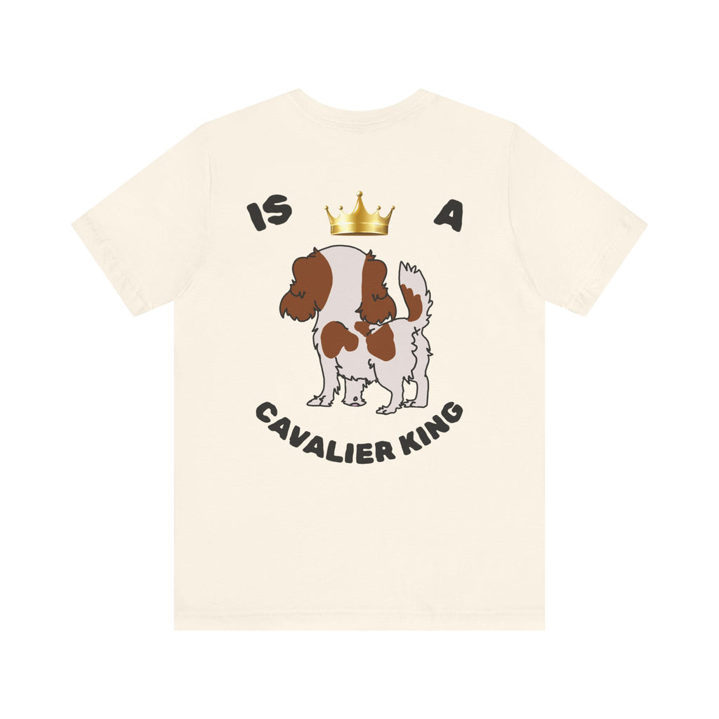 ONLY GOOD KING IS A CAVALIER KING T-shirt